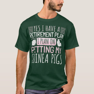 Rentenplan - Vertreibung meiner Guinea Schweine T-Shirt