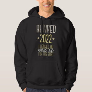 Rentner 2022 Ich arbeitete das ganze Leben lang Hoodie