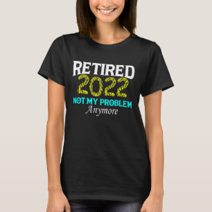 Rentner 2022 Kein Problem mehr Rentenzahlungen T-Shirt