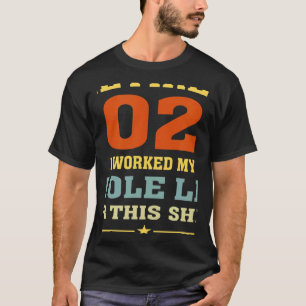 Rentner 2023 Ich habe mein ganzes Leben dafür gear T-Shirt