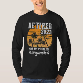 Rentner 2023 Nicht Mein Problem Mehr Lustiges Rent T-Shirt