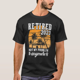 Rentner 2023 Nicht Mein Problem Mehr Lustiges Rent T-Shirt
