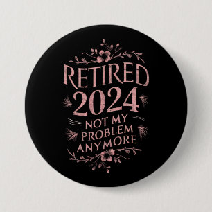 Rentner 2024 Nicht Mein Problem Mehr Ruhestand  Button
