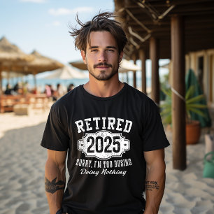 Rentner 2025 Entschuldigung, ich bin zu beschäftig T-Shirt