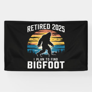 Rentner 2025 Ich Plane Bigfoot Ruhestand Zu Finden Banner