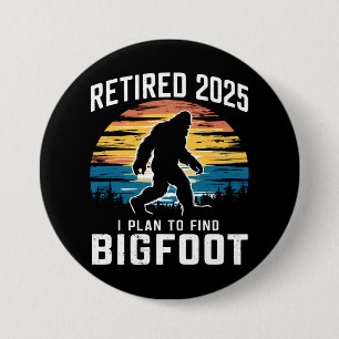 Rentner 2025 Ich Plane Bigfoot Ruhestand Zu Finden Button