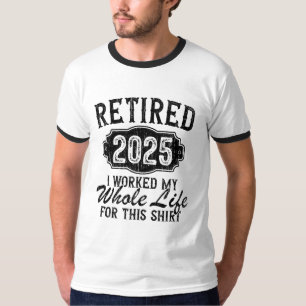 Rentner 2025 Lustige Rente gearbeitet ganzes Leben T-Shirt