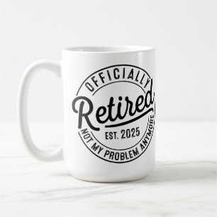 Rentner 2025 Nicht mehr mein Problem Ruhestand Kaffeetasse