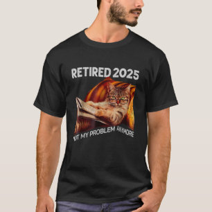 Rentner 2025 Nicht Mein Problem Mehr lustige Katze T-Shirt