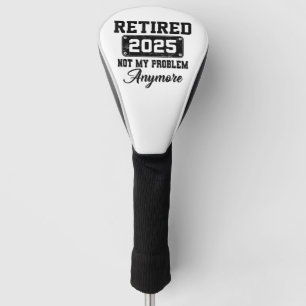 Rentner 2025 Nicht Mein Problem Mehr Ruhestand Golf Headcover