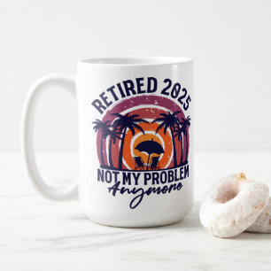 Rentner 2025 Nicht Mein Problem Mehr Ruhestand Kaffeetasse