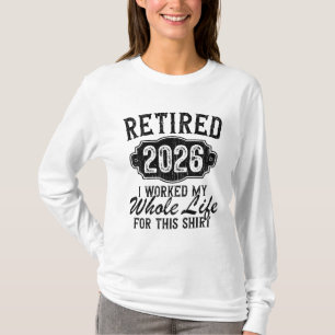 Rentner 2026 Ich habe mein ganzes Leben dafür gear T-Shirt
