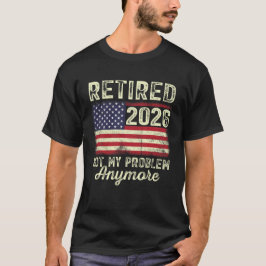 Rentner 2026 Nicht Mein Problem Mehr T-Shirt