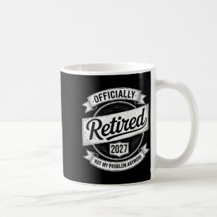 Rentner 2027 Nicht Mein Problem Mehr Lustiger Ruhe Kaffeetasse