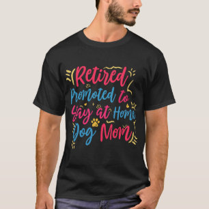 Rentner befördert zur Hunde-Mama zu Hause Rentner T-Shirt