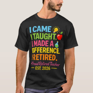 Rentner Lehrer 2026 Ich kam ich lehrte ich machte T-Shirt