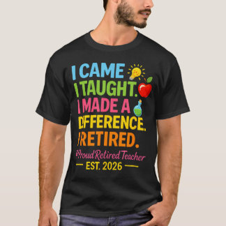 Rentner Lehrer 2026 Ich kam ich lehrte ich machte T-Shirt