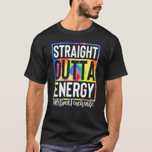 Rentner Lehrer Straight Outta Energie-Tie-Dye T-Shirt
