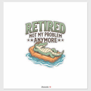 Rentner Nicht Mein Problem Alligator Urlaub Shirt_ Aufkleber