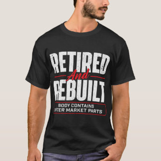 Rentner und Wiederaufgebaut - Hüftersatzoperation T-Shirt
