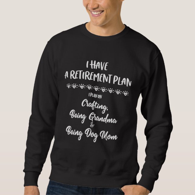 Rentnerin Plan Großmutter Hundemutter Bastlerin Sweatshirt (Vorderseite)