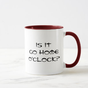 Rentrer à la maison O'Clock Mug