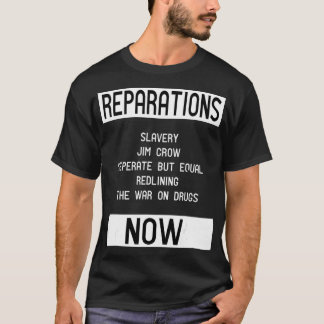 REPARATIONS for BLM, Social Justice and Equality T-Shirt