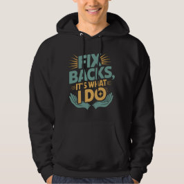 Reparieren von Backs Es ist, was ich mache Chiropr Hoodie