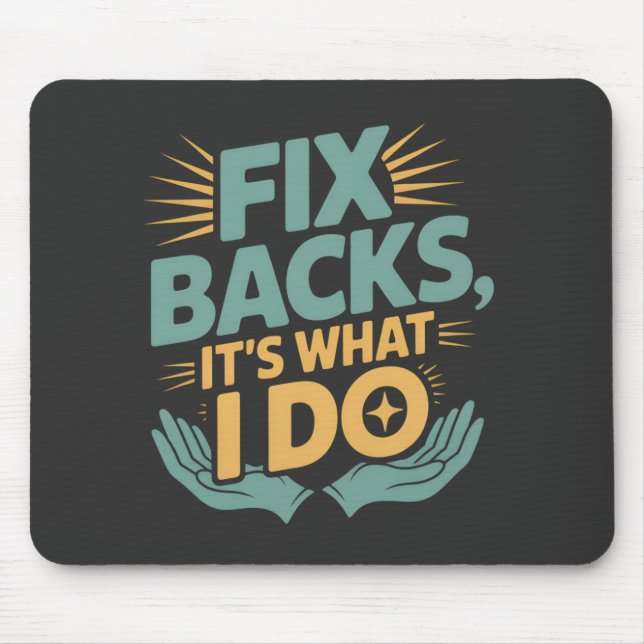 Reparieren von Backs Es ist, was ich mache Chiropr Mousepad (Vorne)