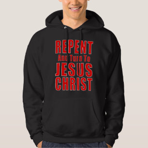 Repent & Believe in Jesus Christ Christian Evangel Hoodie
