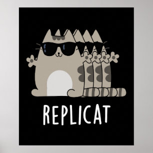 Replicat Funny replizierte Cat Pun Dark BG Poster