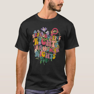 Reproductive Rights Are Human Rights Feminist Wome T-Shirt