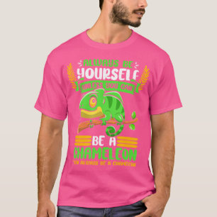 Reptile Lizard Animal Herpetologin Sei ein Chamele T-Shirt