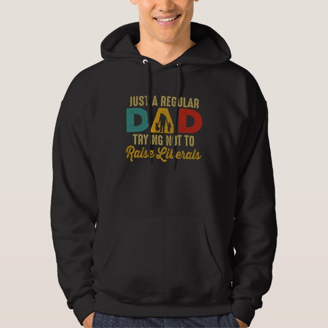 Republican Just A Regular Dad Trying Not To Raise  Hoodie (Vorderseite)