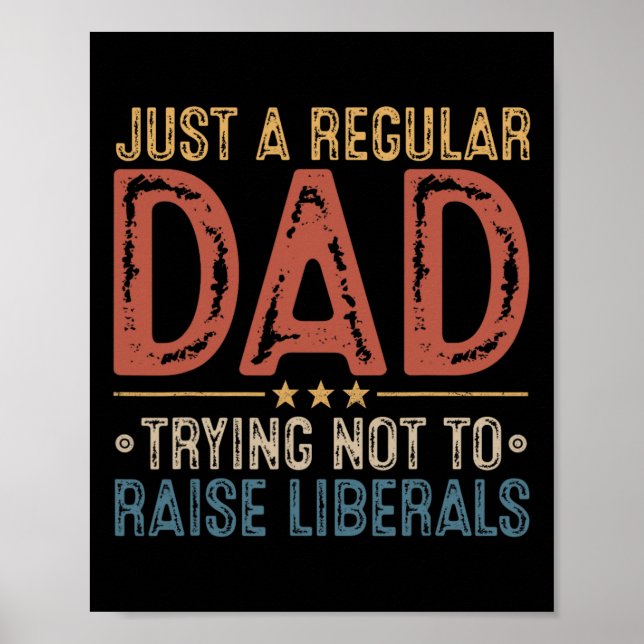 Republican Just A Regular Dad Trying Not To Raise  Poster (Vorne)