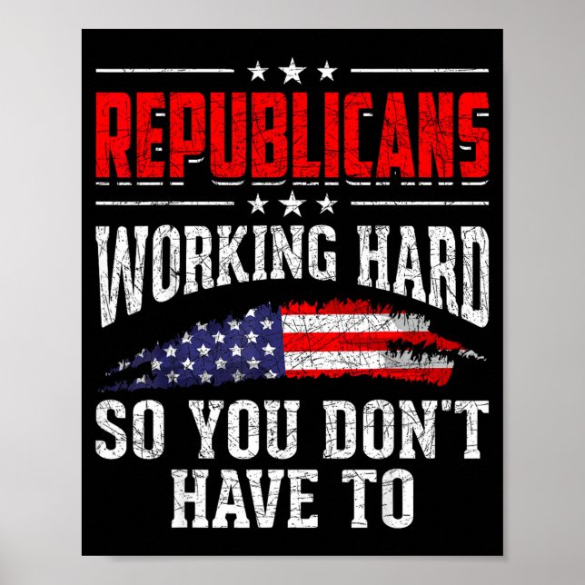 Republicans Working Hard So You Dont Have To Repub Poster (Vorne)