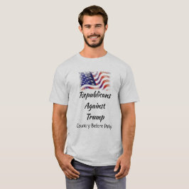 Republikaner gegen Trump, Land vor Party T-Shirt