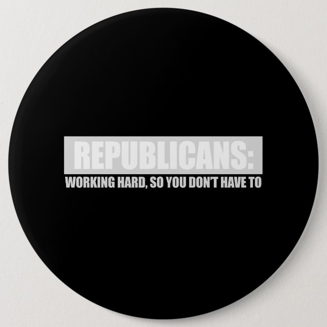 Republikaner - schwer arbeitend so tun Sie nicht Button (Vorderseite)