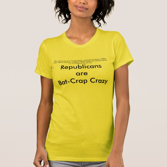 Republikaner sind der verrückte Schlägermist T-Shirt