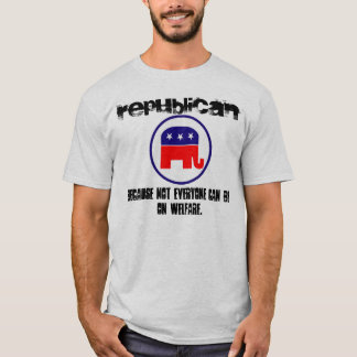 Republikaner, weil nicht jeder auf Wohlfahrt sein T-Shirt