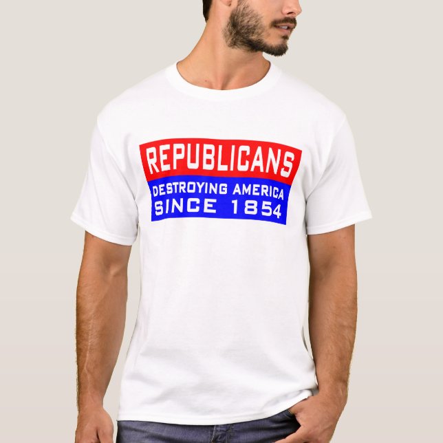 Republikaner zerstören Amerika! T-Shirt (Vorderseite)