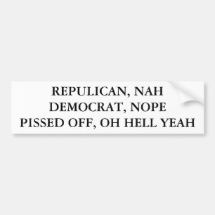REPULICAN, NAH DEMOKRAT, NOPEPISSED WEG, OH-HEL… AUTOAUFKLEBER