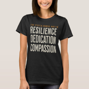 Resilienz Dedication Mitgefühl Psych Nurse Motto T-Shirt