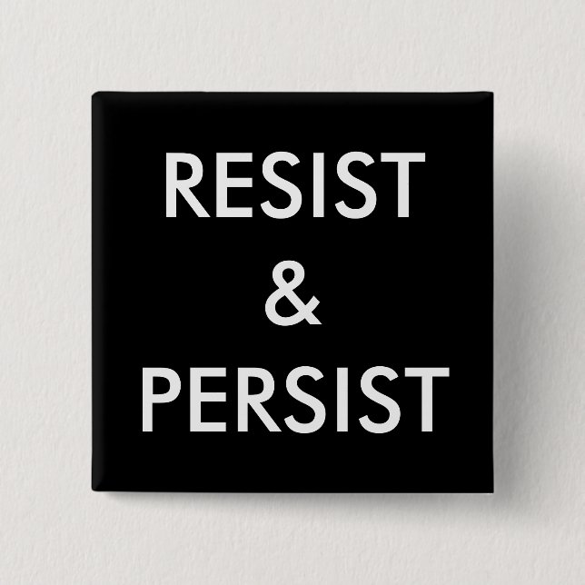 Resist & Persist, fett weißer Text auf schwarz Button (Vorderseite)
