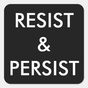 Resist & Persist - fett weißer Text auf schwarzen Quadratischer Aufkleber
