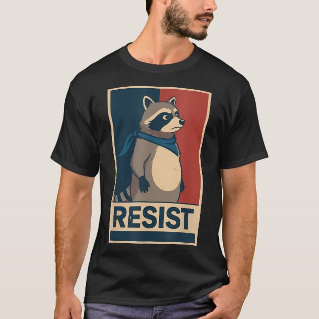 Resist Raccoon Political Protest Poster Art T-Shirt (Vorderseite)