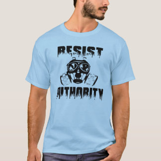 Résistez à l'autorité - anti maintenant T-shirt