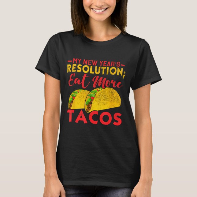 Resolution Eat More Tacos Funny New Year Holiday  T-Shirt (Vorderseite)