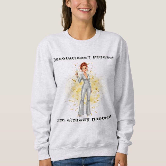 Resolutions? Please! Fun New Year's Sweatshirt (Vorderseite)