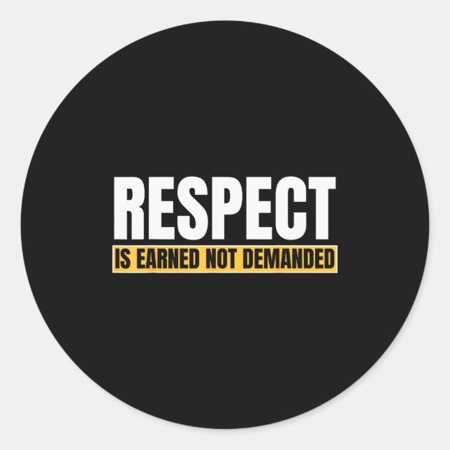 Respect Is Earned Not Demanded Funny Quote  Runder Aufkleber (Vorderseite)